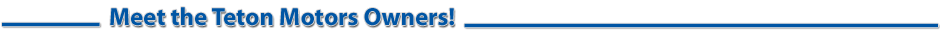 Teton Motors owners